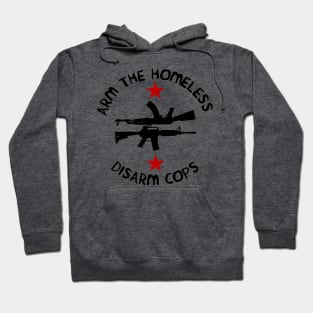 Arm the Homeless, Disarm Cops Hoodie